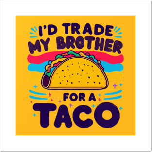 I'd Trade My Brother For A Taco Cinco De Mayo funny Posters and Art